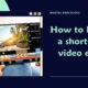 How to Became a short form video editor