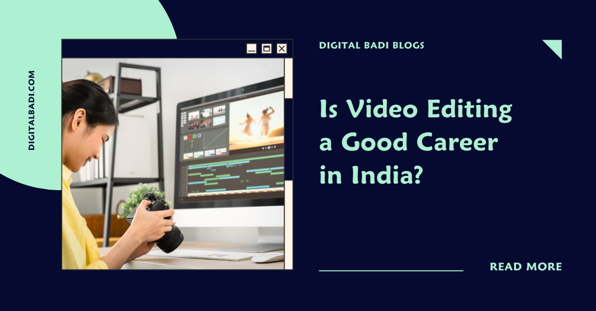 Is Video Editing a Good Career in India
