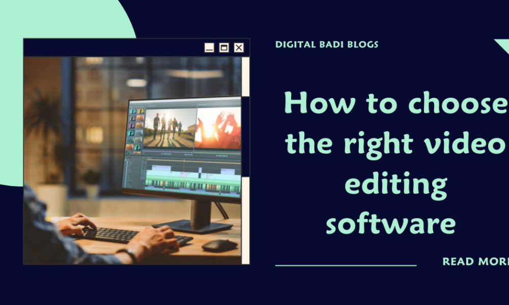 choose the right video editing software