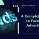 A Complete Guide to Facebook Advertising